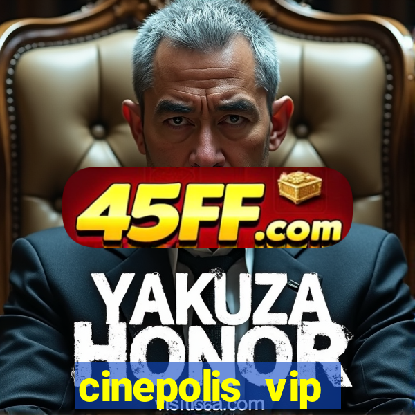 cinepolis vip parque shopping